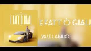 Vale Lambo - E FATT Ò GIALL (Audio)