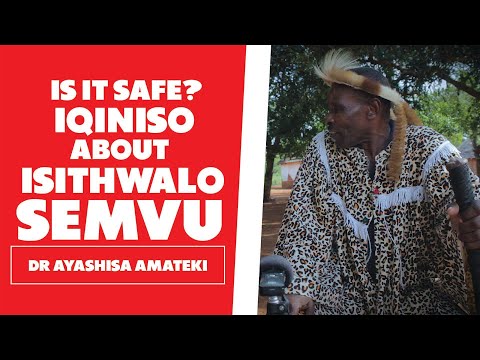 Is it safe: The Truth About Isithwalo Semvu - Dr Ayashisa Amateki