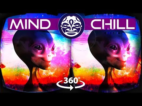 MIND CHILL 360 (VR) - Alien Psychedelic 360 SOUNDSCAPE Chill-Out Music Mix and Art