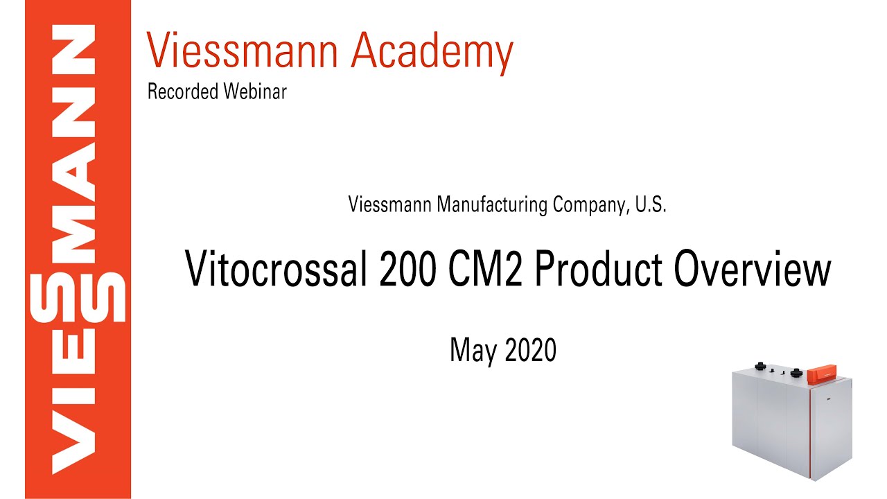 Vitocrossal 200 CM2 Product Overview Webinar - May 2020