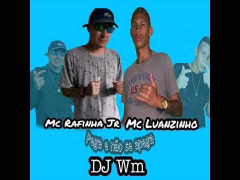 Mc Rafinha Jr e Mc Luanzinho - Pega e não se apega (DjWm)
