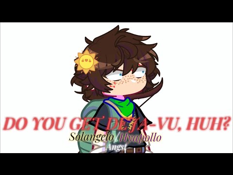 Do you get deja-vu, huh? | Solangelo/Hyapollo Angst