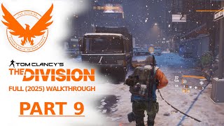 The Division - full walkthrough 2025 - PART 9 (All Missions & Side Quests, No Commentary)