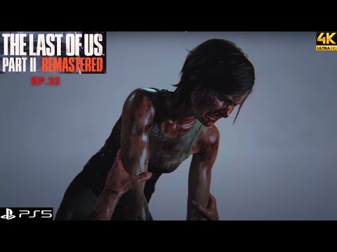 The Last of Us Part II Remastered | EP.32 *FINAL EPISODE* | PS5 | *No Commentary*