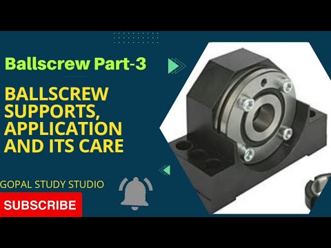 Types of Ballscrew support,care and precautions