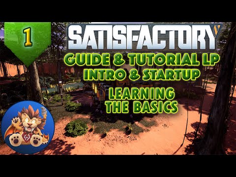 Satisfactory Intro & Startup - Learning the Basics - Guide & Tutorial LP - EP1