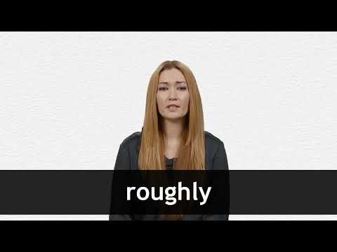 ROUGHLY definition and meaning | Collins English Dictionary