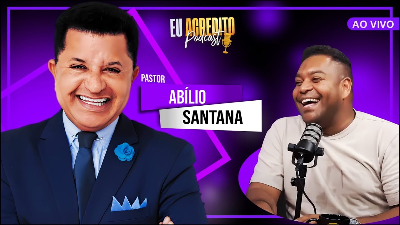 PASTOR ABÍLIO SANTANA - UMA CONVERSA SEM FILTRO | EU ACREDITO PODCAST AO VIVO