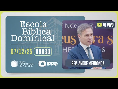 EBD - 09H30 | Rev. André Mendonça | Igreja Presbiteriana de Pinheiros | IPPTV