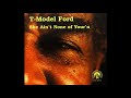 T Model Ford -  Leave my heart alone