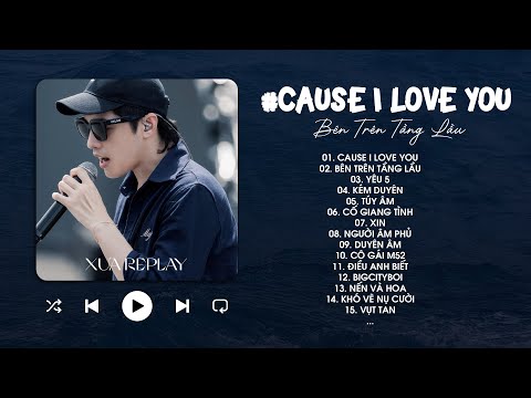 Cause I Love You, Bên Trên Tầng Lầu, Yêu 5, Cố Giang Tình - BXH Nhạc Hit Triệu View Cực Chill TikTok