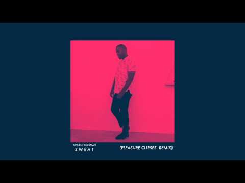 Vincent Coleman - Sweat (Pleasure Curses Remix)
