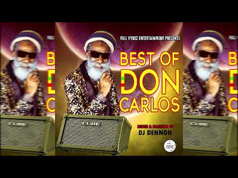 BEST OF DON CARLOS MIX - DJ DENNOH ft harvest time, am leaving , crucial situation , it was love.