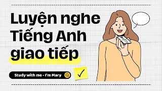 Luyện nghe Tiếng Anh giao tiếp - Cải thiện phản xạ nói Tiếng Anh #83 📣