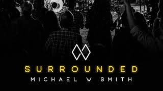 Michael W. Smith - Surrounded (Fight My Battles) (Official Audio)