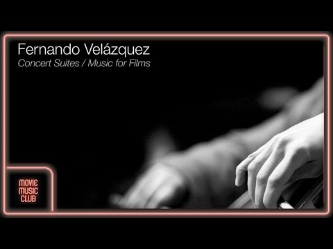Fernando Velázquez - Suite (From "El Mal Ajeno")