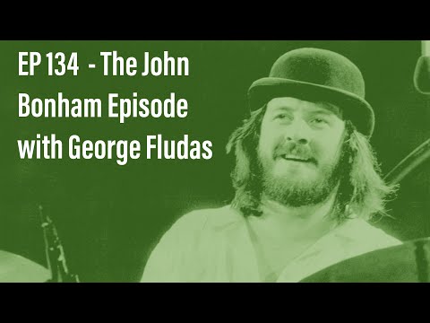The Biography of John Bonham with George Fludas - Drum History Podcast