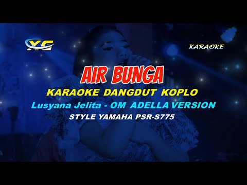 Air bunga - Lusyana Jelita - OM ADELLA version - KARAOKE  dangdut koplo (YAMAHA PSR - S 775)