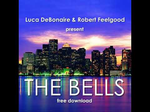 FREE DOWNLOAD  | Luca DeBonaire & Robert Feelgood - The Bells (soundcloud edit)