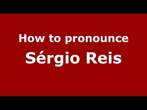 How to pronounce Sérgio Reis (Brazilian/Portuguese) - PronounceNames.com