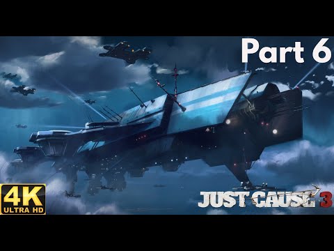 Just Cause 3 Gameplay Part 6 - 4K