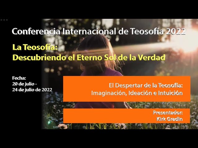 ITC2022-ES-05: El Despertar de la Teosofía: Imaginación, Ideación e Intuición