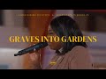 Graves Into Gardens Zamar Worship Collective Feat Samantha Howard Elevation Worship