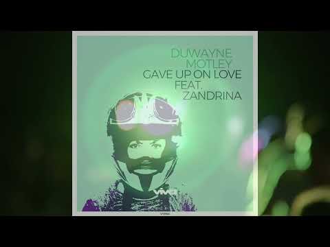 Duwayne Motley  -- Gave Up On Love ft. Zandrina (Viva Recordings)