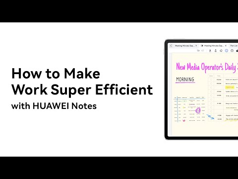 HUAWEI Notes - How To Make Work Super Efficient