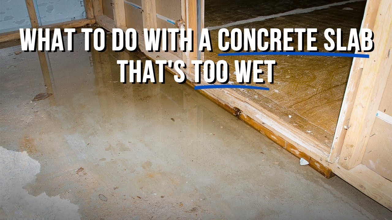 What To Do With a Concrete Slab That's Too Wet