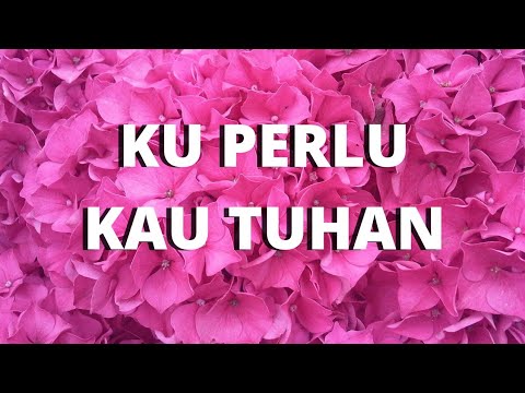 KU PERLU KAU TUHAN BY MIKE MOHEDE (LYRIC)