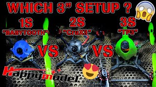 Which 3" setup ???? CruX3 VS 1S VS 3S ???? babytooth Toothpick 3 Happymodel TP3 Gemfan 3018 Caddx ant