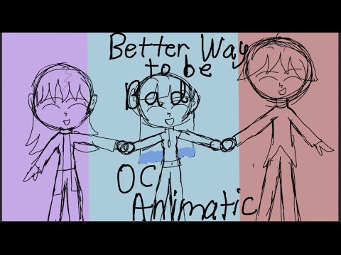 Better Way to be Bad OC Animatic