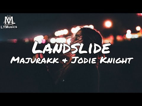 Majurakk & Jodie Knight – Landslide (Lyrics)