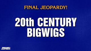 20th Century Bigwigs | Final Jeopardy! | JEOPARDY!