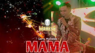 Download lagu GERRY MAHESA - MAMA - Mahesa Music #dhehan_audio - The Big Family of Bestman mp3