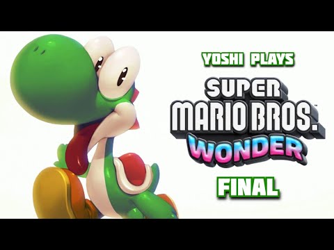 Yoshi plays - SUPER MARIO BROS WONDER !!! Final