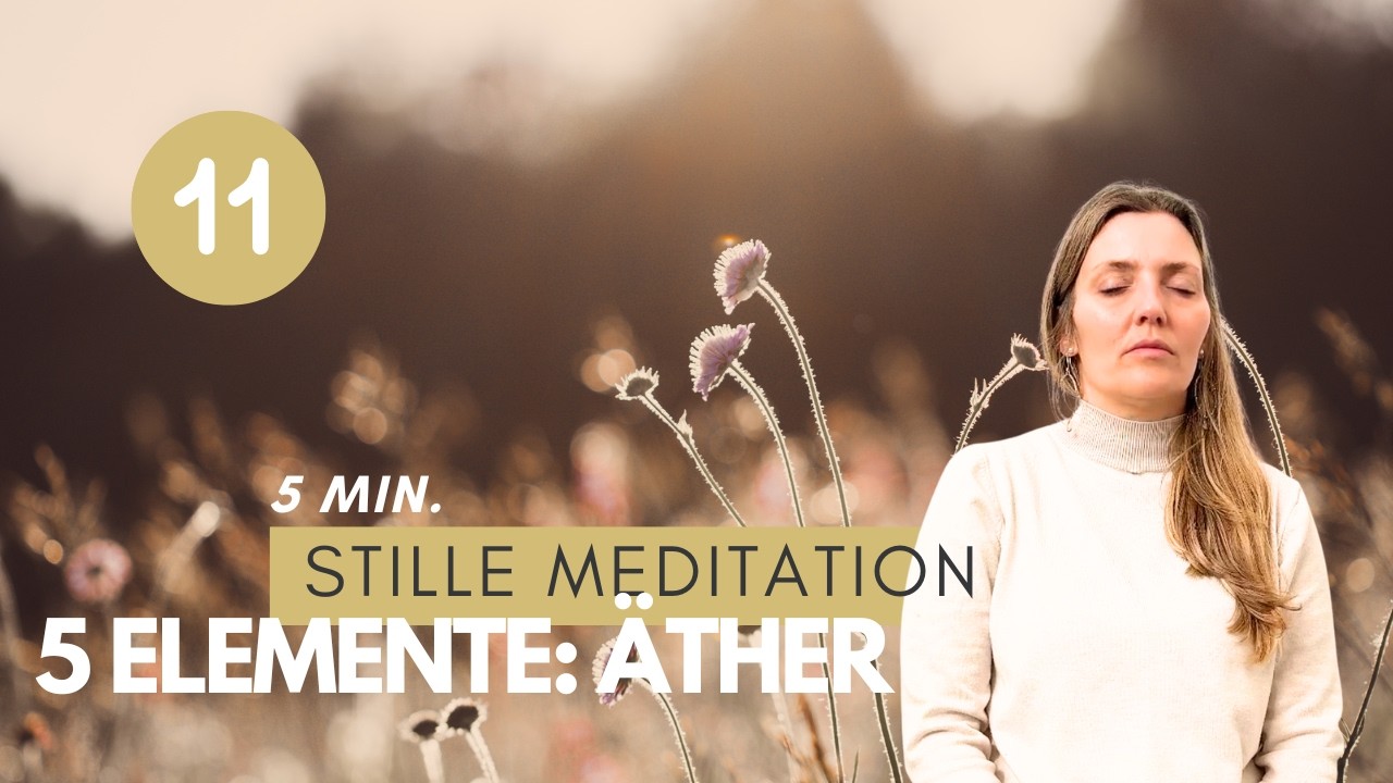 Stille Meditation – 5 Elemente: Äther