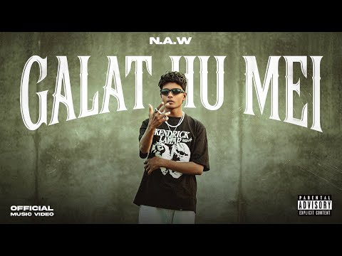 N.A.W - GALAT HU MEI | OFFICIAL MUSIC VIDEO | 2K25