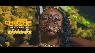 Chuzhe Int ft Chef 187 - Ichakaniko (Official Vide