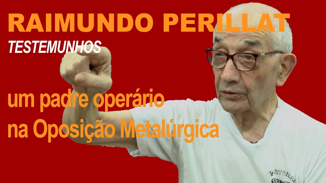 RAIMUNDO PERILLAT: um padre operário na Oposição Metalúrgica