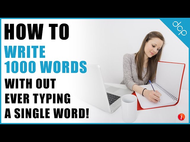 Learn How to Write a 1000 Word Article Without Typing a Single Word ...