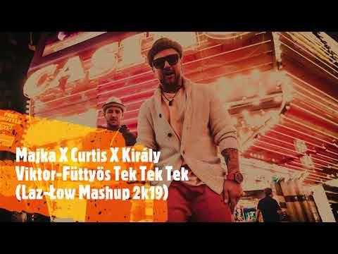 Majka X Curtis X Király Viktor-Füttyös Tek Tek Tek (Laz-Łow Mashup 2k19)