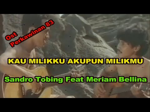 Sandro Tobing Feat Meriam Bellina | Kau Milikku Akupun Milikmu | Lirik