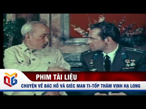 Chuyện về Bác Hồ và Giéc man Ti-Tốp thăm vịnh Hạ Long