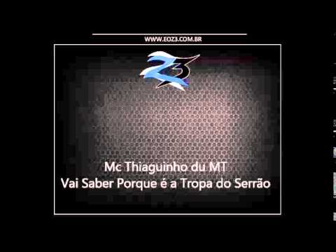 Mc Thiaguinho du MT - Vai Saber porque é a Tropa do Serrão [DJS LUCAS E ATREVIDO]