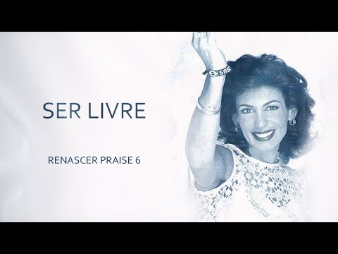 Renascer Praise 6 - Ser Livre (Ao Vivo)
