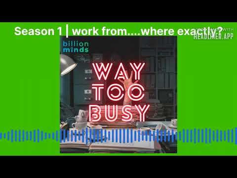 Way Too Busy – Season 1 Ep.10 (Audio only) | work from….where exactly?