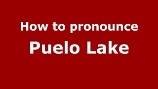 How to pronounce Puelo Lake