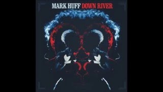 Mark Huff - Down River EP:  "Teardrop In Your Drink"